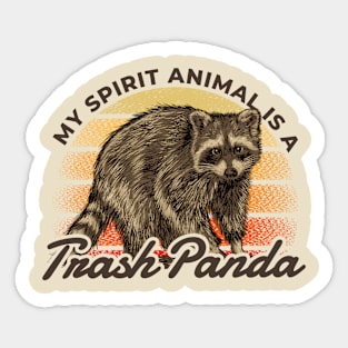 Trash Panda ~ My Spirit Animal is a Trash Panda Sticker